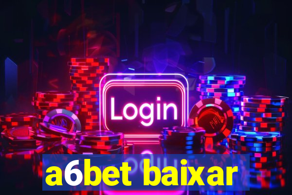 a6bet baixar